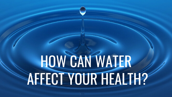 How Can Water Affect Your Health?