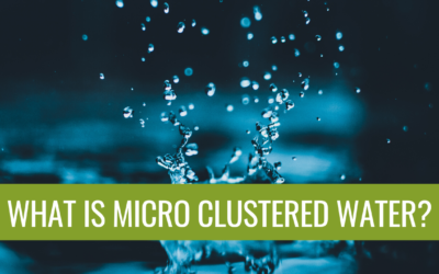 What is Micro Clustered Water?