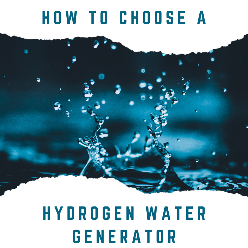 how to choose hydrogen water generator
